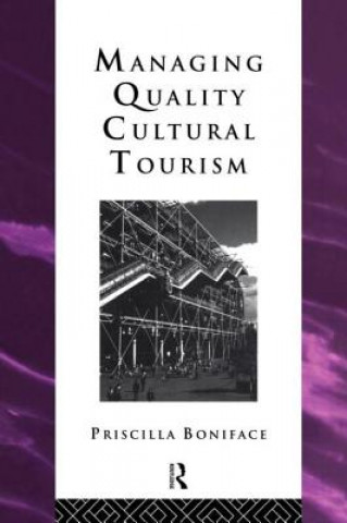 Kniha Managing Quality Cultural Tourism Priscilla Boniface