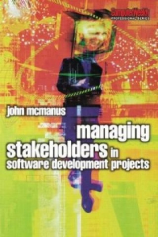 Kniha Managing Stakeholders in Software Development Projects John McManus