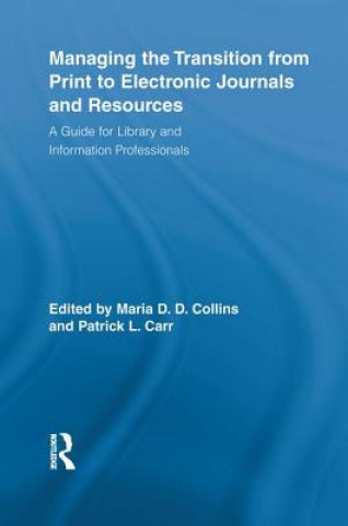 Book Managing the Transition from Print to Electronic Journals and Resources 