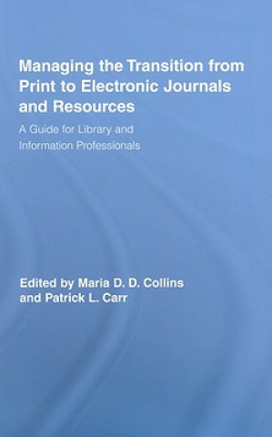 Könyv Managing the Transition from Print to Electronic Journals and Resources 
