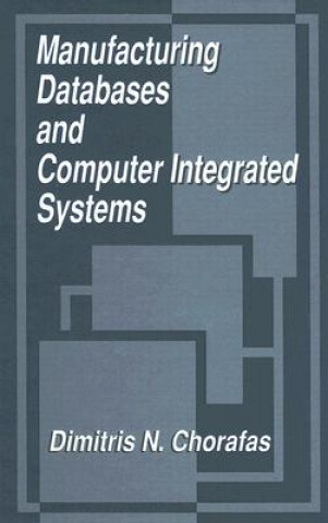 Knjiga Manufacturing Databases and Computer Integrated Systems Dimitris N. Chorafas