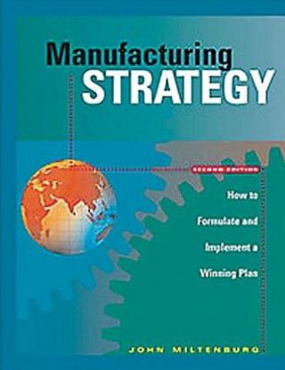 Knjiga Manufacturing Strategy John Miltenburg