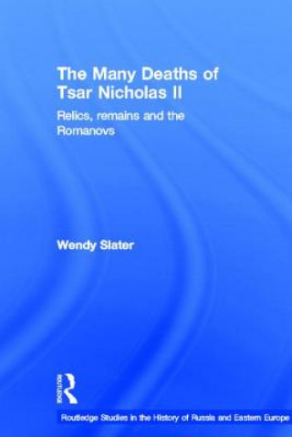 Könyv Many Deaths of Tsar Nicholas II Wendy Slater
