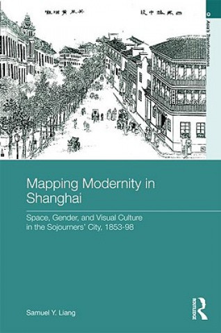 Kniha Mapping Modernity in Shanghai Samuel Y. Liang