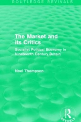 Könyv Market and its Critics (Routledge Revivals) Noel Thompson