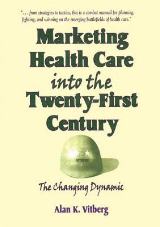 Livre Marketing Health Care Into the Twenty-First Century Alan K. Vitberg