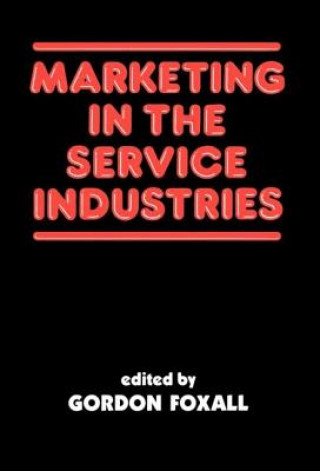 Książka Marketing in the Service Industries Gordon R. Foxall