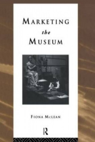 Könyv Marketing the Museum Fiona McLean