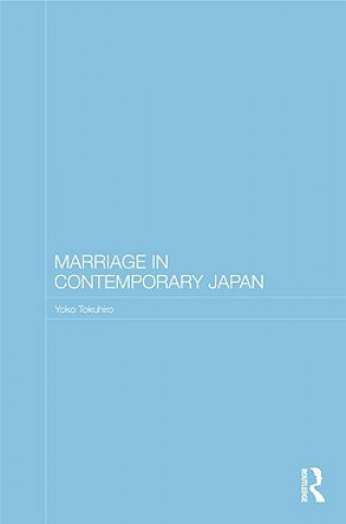 Libro Marriage in Contemporary Japan Yoko (formerly at the University of Hong Kong) Tokuhiro