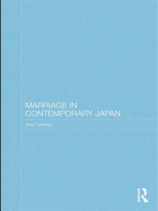 Könyv Marriage in Contemporary Japan Yoko Tokuhiro
