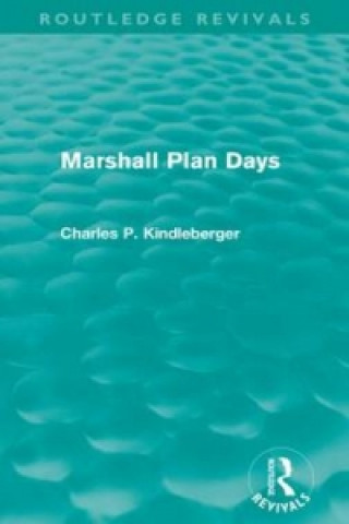 Kniha Marshall Plan Days (Routledge Revivals) Charles Poor Kindleberger