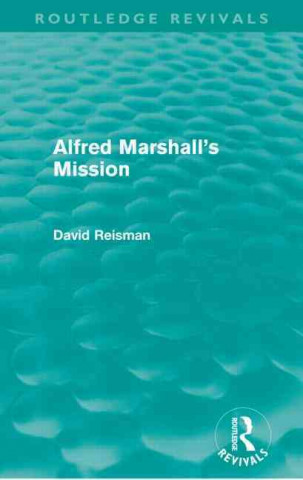 Kniha Alfred Marshall's Mission (Routledge Revivals) David Reisman