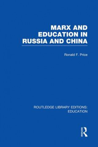 Könyv Marx and Education in Russia and China (RLE Edu L) R. F. Price