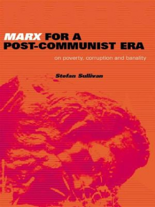 Книга Marx for a Post-Communist Era Stefan Sullivan