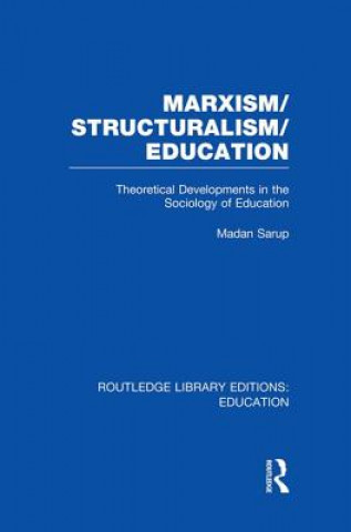 Carte Marxism/Structuralism/Education (RLE Edu L) Madan Sarup