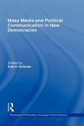 Kniha Mass Media and Political Communication in New Democracies Katrin Voltmer