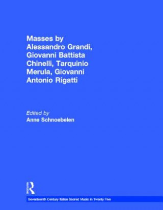Könyv Masses by Alessandro Grandi, Giovanni Battista Chinelli, Giovanni Rigatti, Tarquinio Merula By Schnoebelen.