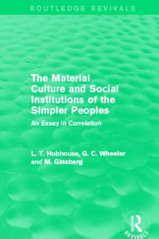 Carte Material Culture and Social Institutions of the Simpler Peoples (Routledge Revivals) M. Ginsberg