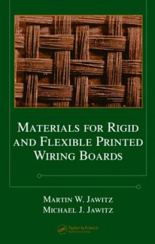 Könyv Materials for Rigid and Flexible Printed Wiring Boards Michael J. Jawitz