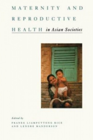 Książka Maternity and Reproductive Health in Asian Societies Pranee Liamputtong Rice