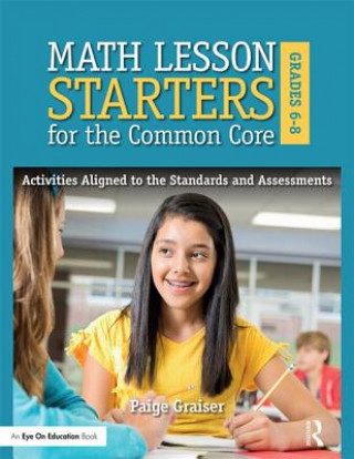 Kniha Math Lesson Starters for the Common Core, Grades 6-8 Paige Graiser