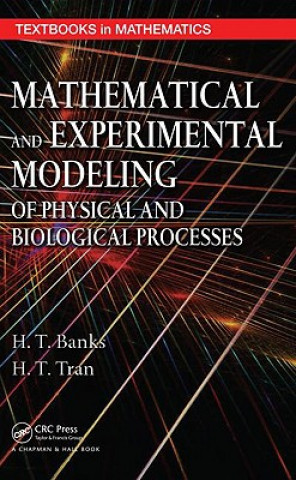 Kniha Mathematical and Experimental Modeling of Physical and Biological Processes H.T. Tran