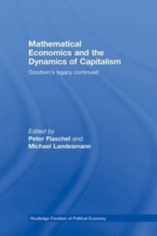 Kniha Mathematical Economics and the Dynamics of Capitalism Peter Flaschel