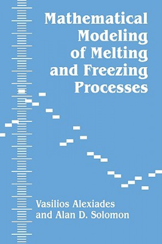 Книга Mathematical Modeling Of Melting And Freezing Processes Alan D. Solomon