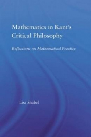 Книга Mathematics in Kant's Critical Philosophy Lisa Shabel