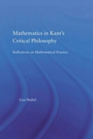 Könyv Mathematics in Kant's Critical Philosophy Lisa Shabel