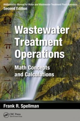 Kniha Mathematics Manual for Water and Wastewater Treatment Plant Operators: Wastewater Treatment Operations Frank R. Spellman