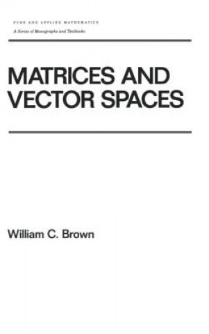 Książka Matrices and Vector SPates William C. Brown