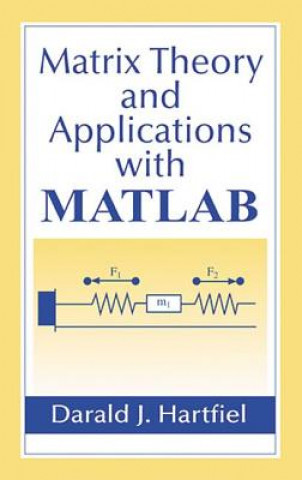 Könyv Matrix Theory and Applications with MATLAB (R) Darald J. Hartfiel