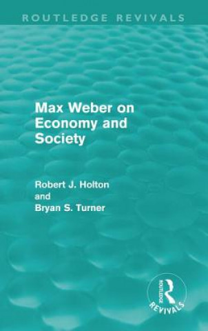 Carte Max Weber on Economy and Society (Routledge Revivals) Bryan S. Turner