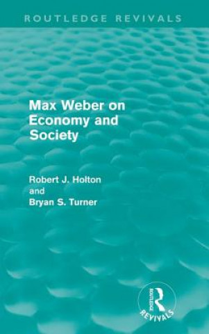 Książka Max Weber on Economy and Society (Routledge Revivals) Bryan S. Turner