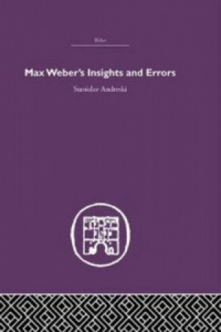 Carte Max Weber's Insights and Errors Stanislav Andreski
