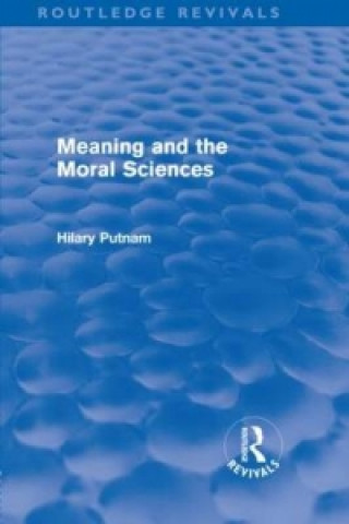 Knjiga Meaning and the Moral Sciences (Routledge Revivals) Hilary Putnam