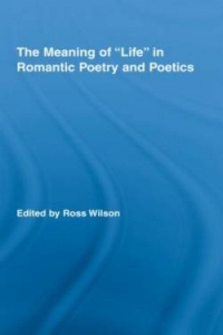 Libro Meaning of Life in Romantic Poetry and Poetics 