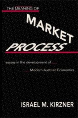 Kniha Meaning of the Market Process Israel M. Kirzner