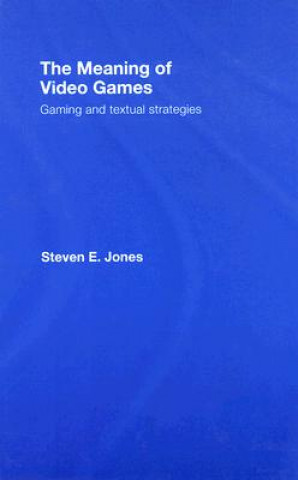 Carte Meaning of Video Games Steven E. Jones