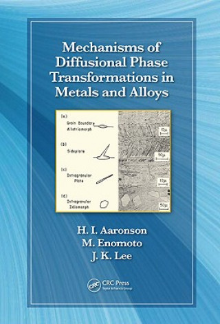 Könyv Mechanisms of Diffusional Phase Transformations in Metals and Alloys Hubert I. Aaronson