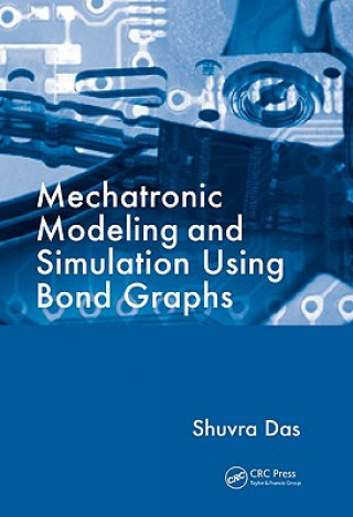 Книга Mechatronic Modeling and Simulation Using Bond Graphs Shuvra Das