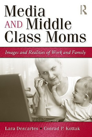 Книга Media and Middle Class Moms Conrad Kottak