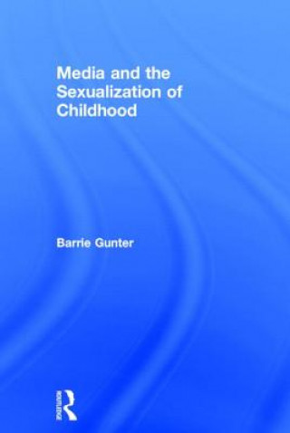 Książka Media and the Sexualization of Childhood Barrie Gunter