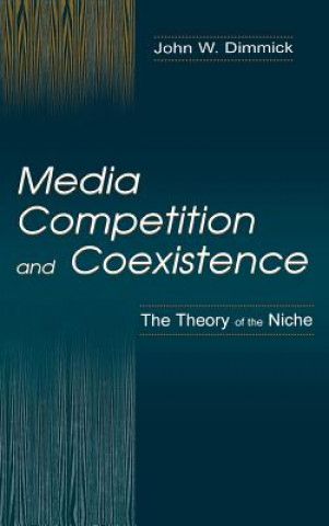 Carte Media Competition and Coexistence John W. Dimmick