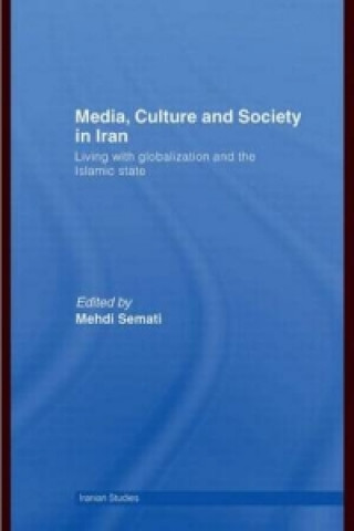 Könyv Media, Culture and Society in Iran Mehdi Semati