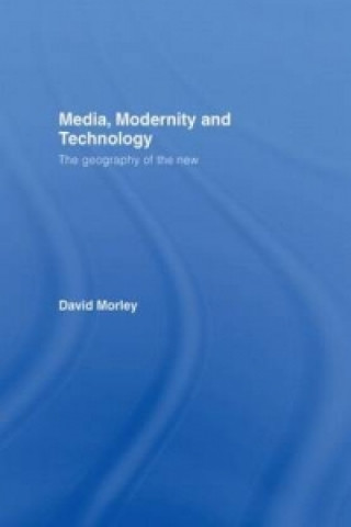 Kniha Media, Modernity and Technology David Morley