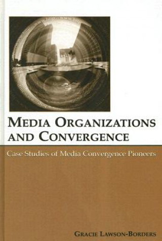 Книга Media Organizations and Convergence Gracie L. Lawson-Borders