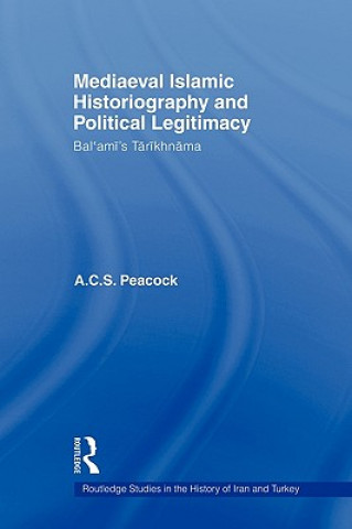 Buch Mediaeval Islamic Historiography and Political Legitimacy A.C.S. Peacock