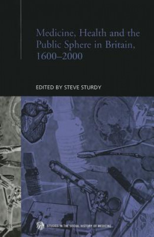 Kniha Medicine, Health and the Public Sphere in Britain, 1600-2000 